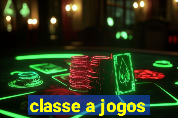 classe a jogos